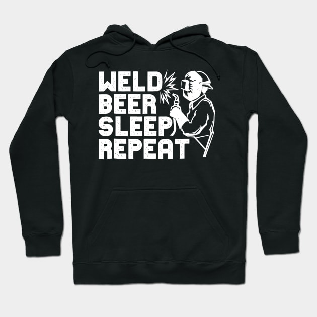 Welder Shirt  Weld Beer Sleep Repeat Tee Welder Gift Hoodie by agustinbosman